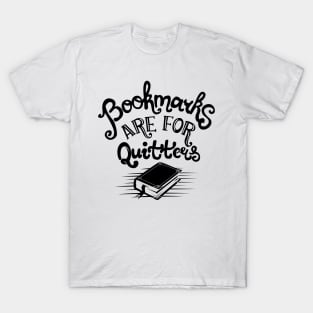 Bookmarks are for Quitters T-Shirt